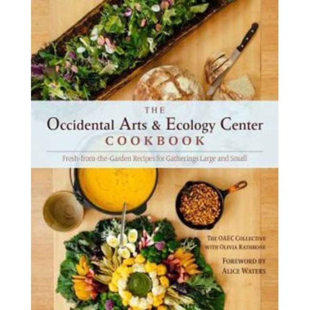 Occidental Arts Ecology Center Cookbook Olivia Rathbone Alice Waters 2015 OOP